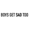 Boys Get Sad Too